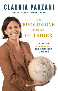 RIVOLUZIONE DEGLI OUTSIDER - LA NUOVA LEADERSHIP CHE CAMBIERA\' IL MONDO