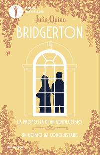 PROPOSTA DI UN GENTILUOMO - UN UOMO DA CONQUISTARE - SERIE BRIDGERTON 2