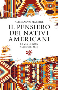 PENSIERO DEI NATIVI AMERICANI - LA VIA LAKOTA ALL\'EQUILIBRIO