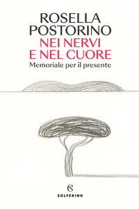 NEI NERVI E NEL CUORE - MEMORIALE PER IL PRESENTE