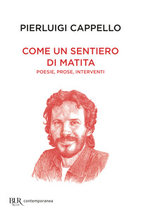 COME UN SENTIERO DI MATITA - POESIE PROSE INTERVENTI