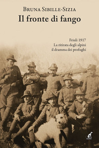 FRONTE DI FANGO - FRIULI 1917 LA RITIRATA DEGLI ALPINI IL DRAMMA DEI PROFUGHI