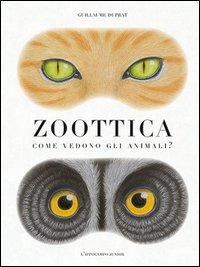 ZOOTTICA - COME VEDONO GLI ANIMALI ?