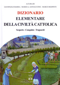 DIZIONARIO ELEMENTARE DELLA CIVILTA\' CATTOLICA - SCOPERTE CONQUISTE TRAGUARDI