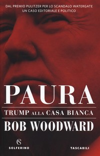 PAURA. TRUMP ALLA CASA BIANCA di WOODWARD BOB