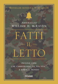 FATTI IL LETTO - PICCOLE COSE CHE CAMBIERANNO LA TUA VITA E FORSE IL MONDO