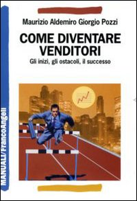 COME DIVENTARE VENDITORI - GLI INIZI GLI OSTACOLI IL SUCCESSO