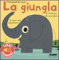 GIUNGLA - I MIEI PICCOLI LIBRI SONORI