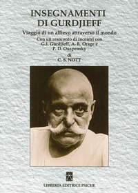 INSEGNAMENTI DI GURDJIEFF - VIAGGIO DI UN ALLIEVO ATTRAVERSO IL MONDO