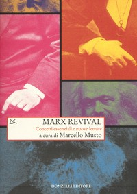 MARX REVIVAL - CONCETTI ESSENZIALI E NUOVE LETTURE di MUSTO MARCELLO (A CURA DI)