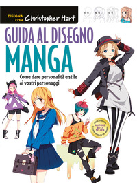 GUIDA AL DISEGNO MANGA - COME DARE PERSONALITA\' E STILE AI VOSTRI PERSONAGGI