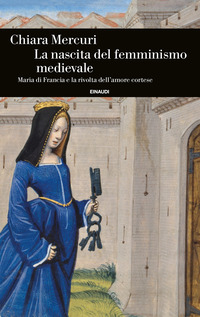 NASCITA DEL FEMMINISMO MEDIEVALE - MARIA DI FRANCIA E LA RIVOLTA DELL\'AMORE CORTESE