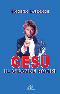 GESU\' IL GRANDE ROMPI