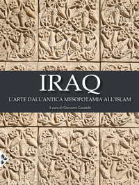 IRAQ - L\'ARTE DALL\'ANTICA MESOPOTAMIA ALL\'ISLAM