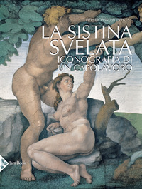 SISTINA SVELATA - ICONOGRAFIA DI UN CAPOLAVORO