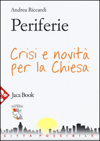 PERIFERIE - CRISI E NOVITA\' PER LA CHIESA