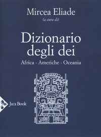 DIZIONARIO DEGLI DEI - AFRICA AMERICHE OCEANIA