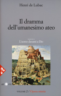 OPERA OMNIA. VOL 2 IL DRAMMA DELL\'UMANESIMO ATEO L\'UOMO DAVANTI A DIO