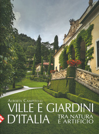 VILLE E GIARDINI D\'ITALIA - TRA NATURA E ARTIFICIO