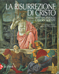 RISURREZIONE DI CRISTO - NELL\'ARTE D\'ORIENTE E D\'OCCIDENTE