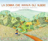 DONNA CHE AMAVA GLI ALBERI - LA STORIA DI WANGARI MAATHAI