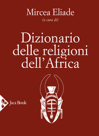 DIZIONARIO DELLE RELIGIONI DELL\'AFRICA