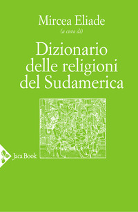 DIZIONARIO DELLE RELIGIONI DEL SUDAMERICA