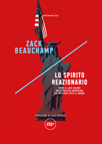 SPIRITO REAZIONARIO - COME IL LATO OSCURO DELLA POLITICA AMERICANA HA INFETTATO TUTTO IL MONDO