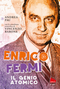 ENRICO FERMI. IL GENIO ATOMICO