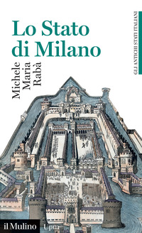 STATO DI MILANO - 1535 - 1796 GLI ANTICHI STATI ITALIANI