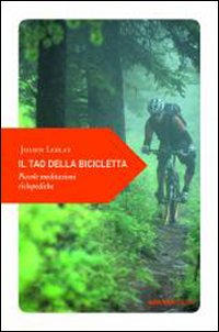 TAO DELLA BICICLETTA - PICCOLE MEDITAZIONI CICLOPEDICHE