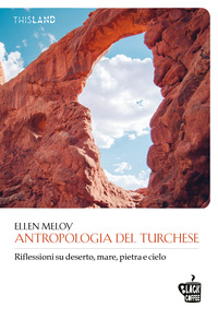 ANTROPOLOGIA DEL TURCHESE - RIFLESSIONI SU DESERTO MARE PIETRA E CIELO