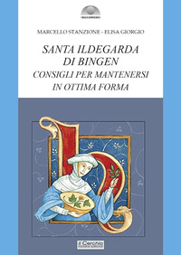 SANTA ILDEGARDA DI BINGEN - CONSIGLI PER MANTENERSI IN OTTIMA FORMA