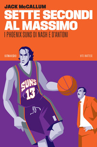 SETTE SECONDI AL MASSIMO - I PHOENIX SUNS DI NASH E D\'ANTONI