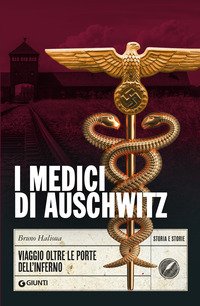 MEDICI DI AUSCHWITZ - VIAGGIO OLTRE LE PORTE DELL\'INFERNO