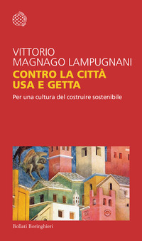 CONTRO LA CITTA\' USA E GETTA - PER UNA CULTURA DEL COSTRUIRE SOSTENIBILE