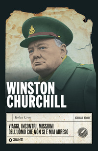 WINSTON CHURCHILL - VIAGGI INCONTRI MISSIONI DELL\'UOMO CHE NON SI E\' MAI ARRESO