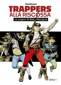 TRAPPERS ALLA RISCOSSA - LE ORIGINI DI BLEK MACIGNO