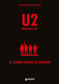 U2 BEAUTIFUL DAY - LE STORIE DIETRO LE QUINTE