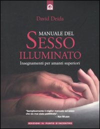 MANUALE DEL SESSO ILLUMINATO - INSEGNAMENTI PER AMANTI SUPERIORI