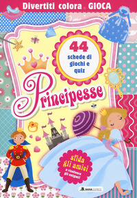 PRINCIPESSE - 44 SCHEDE DI GIOCHI E QUIZ