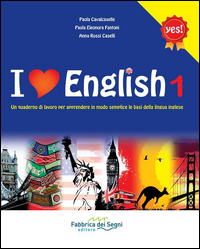 LOVE ENGLISH. QUAD. DI LAVORO PER APPRENDERE IN MODO SEMPLICE LE BASI DELLA LINGUA INGLESE...