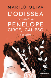 ODISSEA RACCONTATA DA PENELOPE CIRCE CALIPSO E LE ALTRE