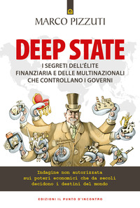 DEEP STATE - I SEGRETI DELL\'ELITE FINANZIARIA E DELLE MULTINAZIONALI CHE CONTROLLANO I GOVERNI