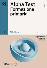 ALPHATEST FORMAZIONE PRIMARIA - ESERCIZI COMMENTATI SCIENZE DELLA FORMAZIONE PRIMARIA