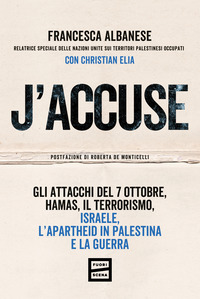 J\'ACCUSE - GLI ATTACCHI DEL 7 OTTOBRE HAMAS IL TERRORISMO ISRAELE L\'APARTHEID IN PALESTINA E