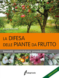 DIFESA DELLE PIANTE DA FRUTTO - AVVERSITA\' SINTOMATOLOGIA PROVVEDIMENTI