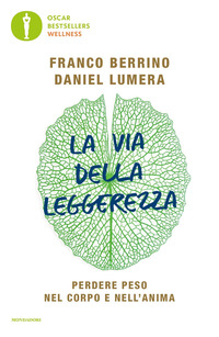 VIA DELLA LEGGEREZZA - PERDERE PESO NEL CORPO E NELL\'ANIMA