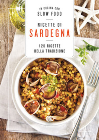 RICETTE DI SARDEGNA - 120 RICETTE DELLA TRADIZIONE