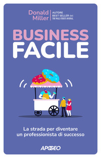 BUSINESS FACILE - LA STRADA PER DIVENTARE UN PROFESSIONISTA DI SUCCESSO